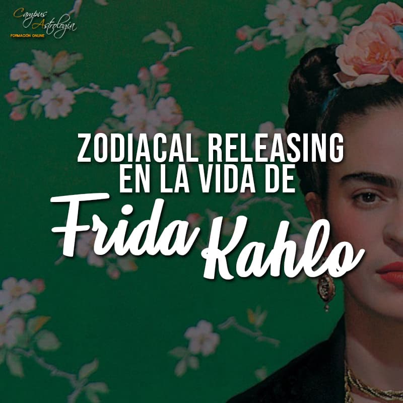 Zodiacal Releasing en la Vida de Frida Kahlo