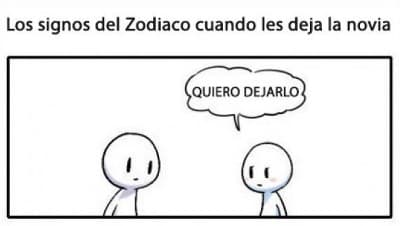 [Humor] Los signos del Zodiaco cuando les deja la novia