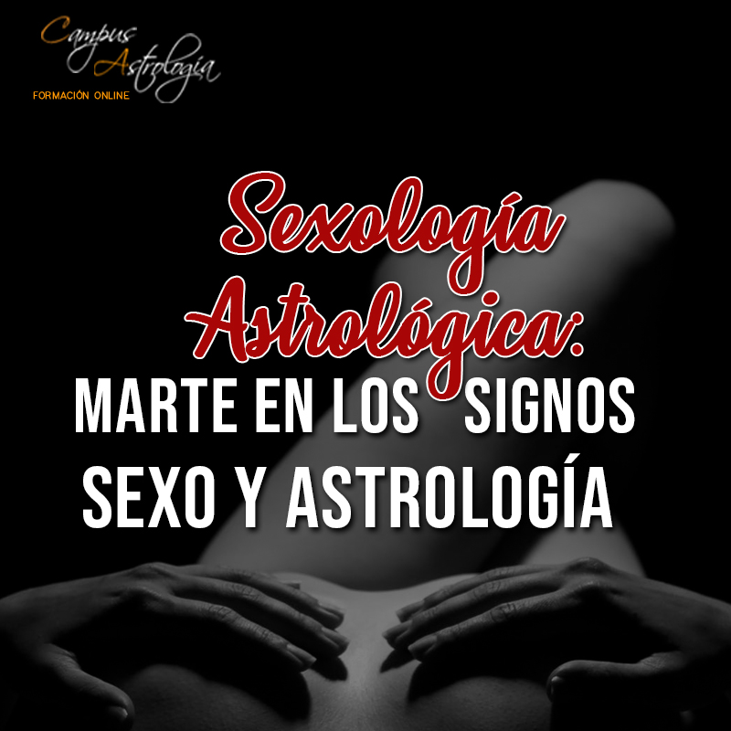 Sexología Astrológica: Marte en los Signos. Sexo y Astrología