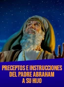 PRECEPTOS E INSTRUCCIONES DEL PADRE ABRAHAM A SU HIJO